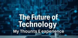 Die Zukunft der Technologie: Meine Gedanken und Erlebnisse The Future of Technology: My Thoughts and Experiences