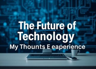 Die Zukunft der Technologie: Meine Gedanken und Erlebnisse The Future of Technology: My Thoughts and Experiences