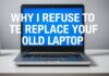 Warum ich mich weigere, mein altes Laptop zu ersetzen Why I refuse to replace my old laptop