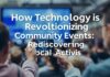 Wie Technologie Gemeinschaftsveranstaltungen revolutioniert: Lokale Aktivitäten neu entdeckt How Technology is Revolutionizing Community Events: Rediscovering Local Activities